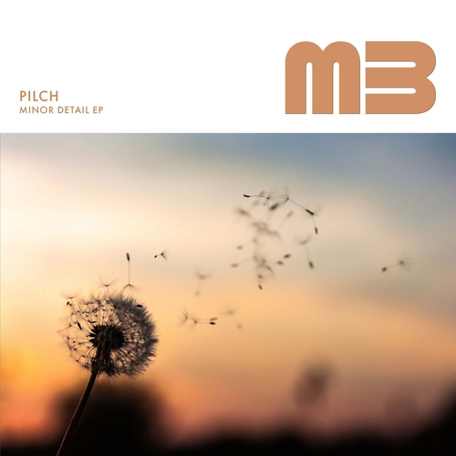 Pilch - Minor Detail EP [MBR037]